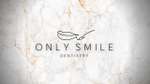 ONLY SMILE